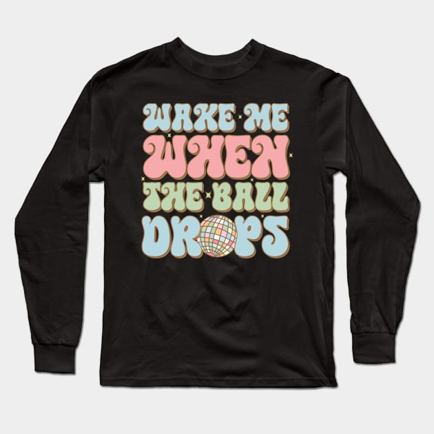 Wake me when the ball drops Long Sleeve T-Shirt by MZeeDesigns